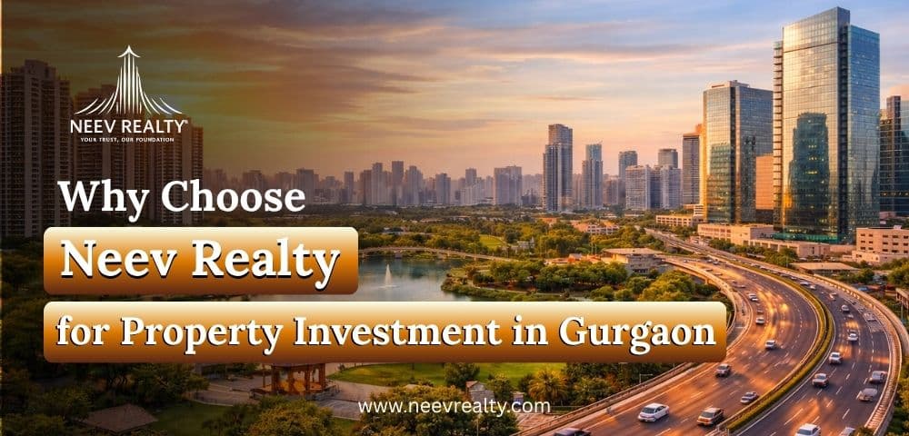Why Choose Neev Realty for Property Investment in Gurgaon