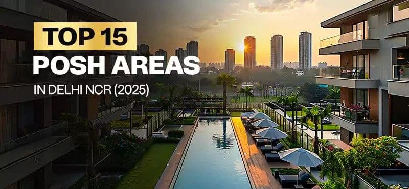 Top 15 Posh Areas in Delhi NCR (2025)